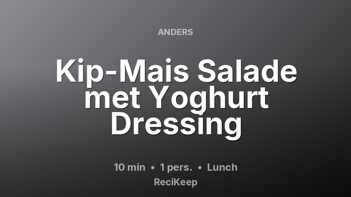 Receptkaart Kip-Mais Salade met Yoghurt Dressing – Lunch