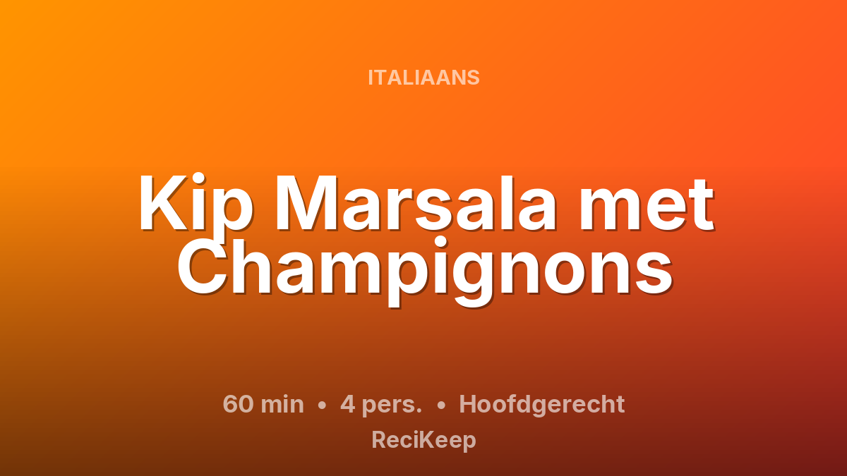 Receptkaart Kip Marsala met Champignons – Hoofdgerecht