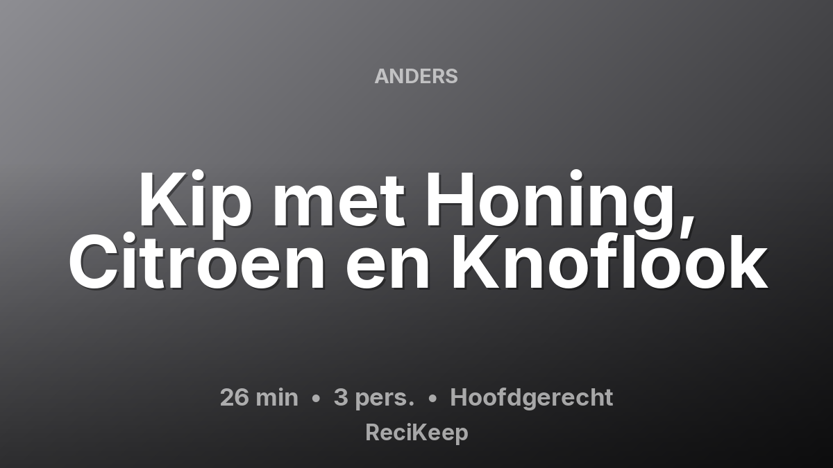 Receptkaart Kip met Honing, Citroen en Knoflook – Hoofdgerecht