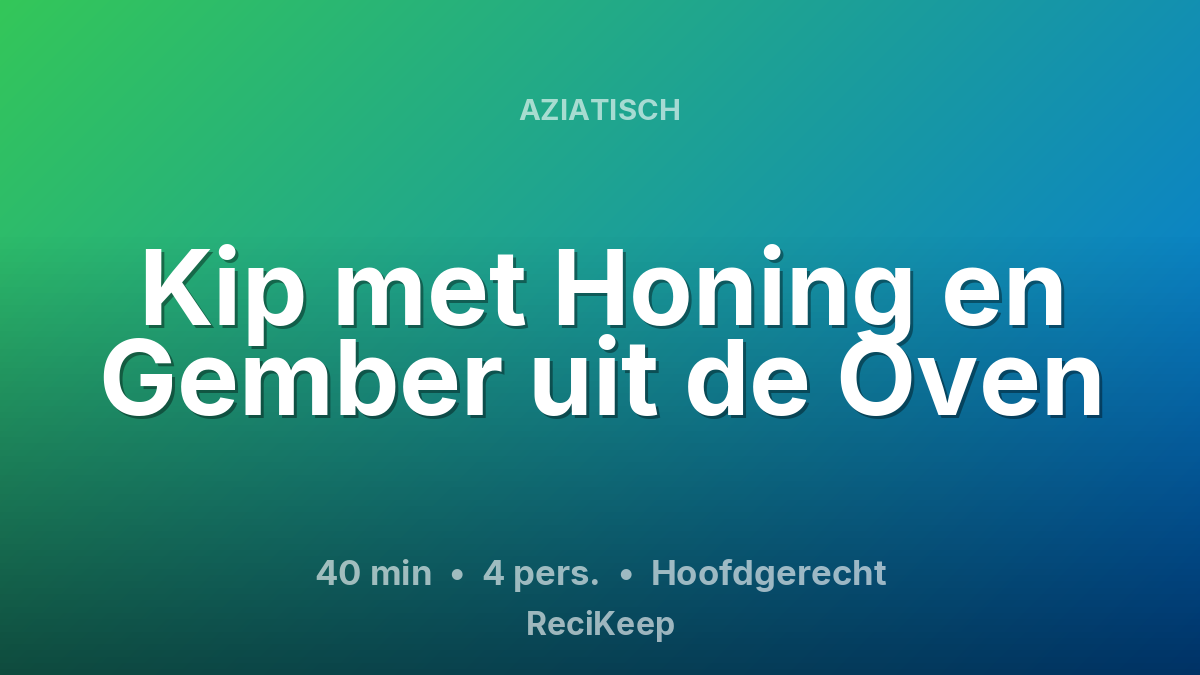 Receptkaart Kip met Honing en Gember uit de Oven – Hoofdgerecht