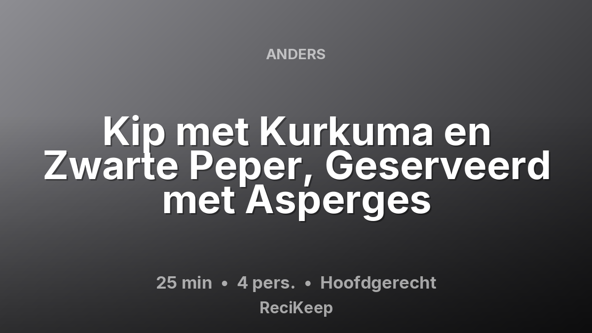 Receptkaart Kip met Kurkuma en Zwarte Peper, Geserveerd met Asperges – Hoofdgerecht