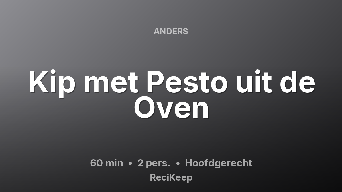 Receptkaart Kip met Pesto uit de Oven – Hoofdgerecht