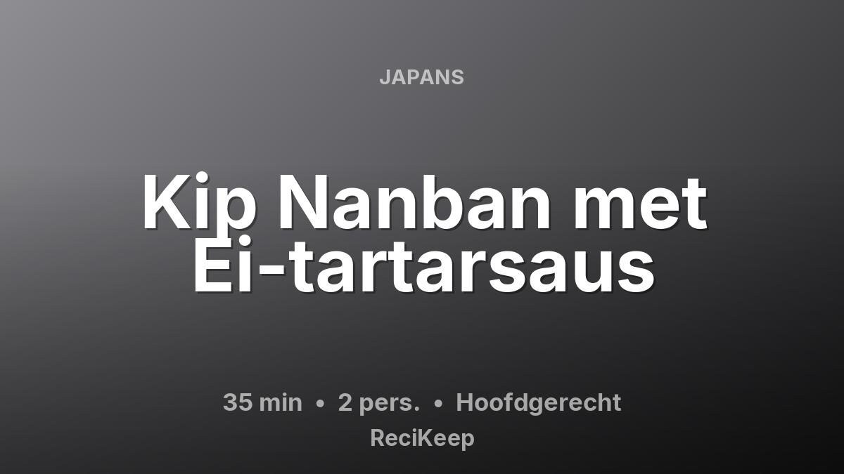 Receptkaart Kip Nanban met Ei-tartarsaus – Hoofdgerecht