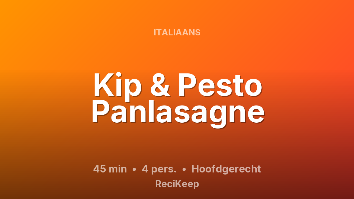 Receptkaart Kip & Pesto Panlasagne – Hoofdgerecht