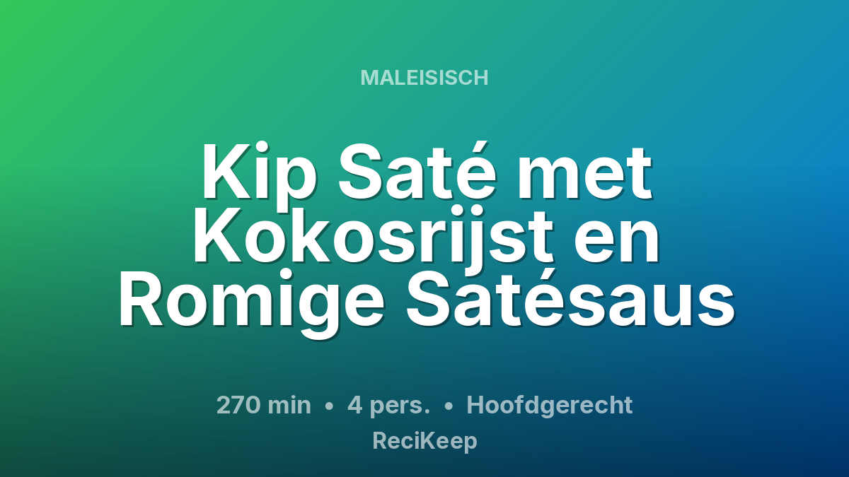 Receptkaart Kip Saté met Kokosrijst en Romige Satésaus – Hoofdgerecht