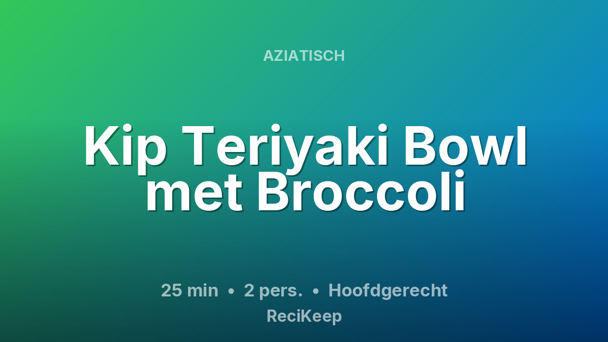 Receptkaart Kip Teriyaki Bowl met Broccoli – Hoofdgerecht