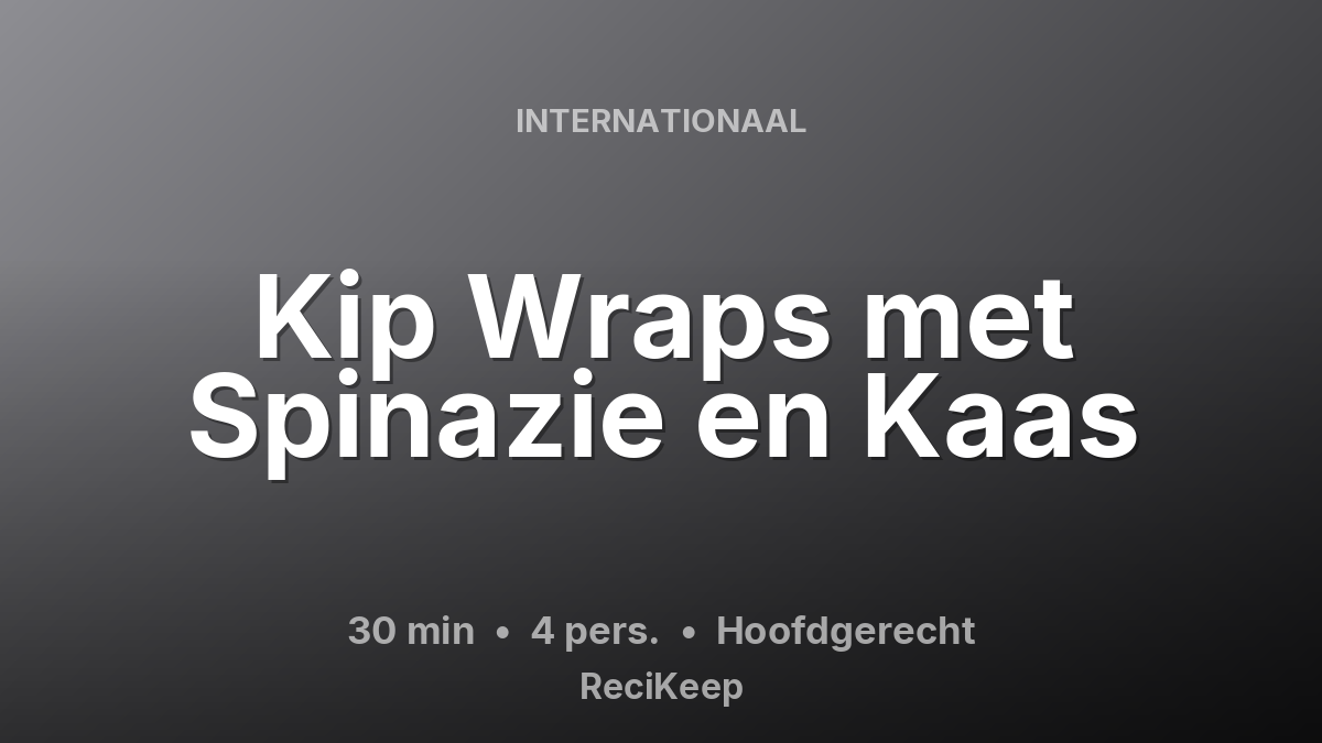 Receptkaart Kip Wraps met Spinazie en Kaas – Hoofdgerecht