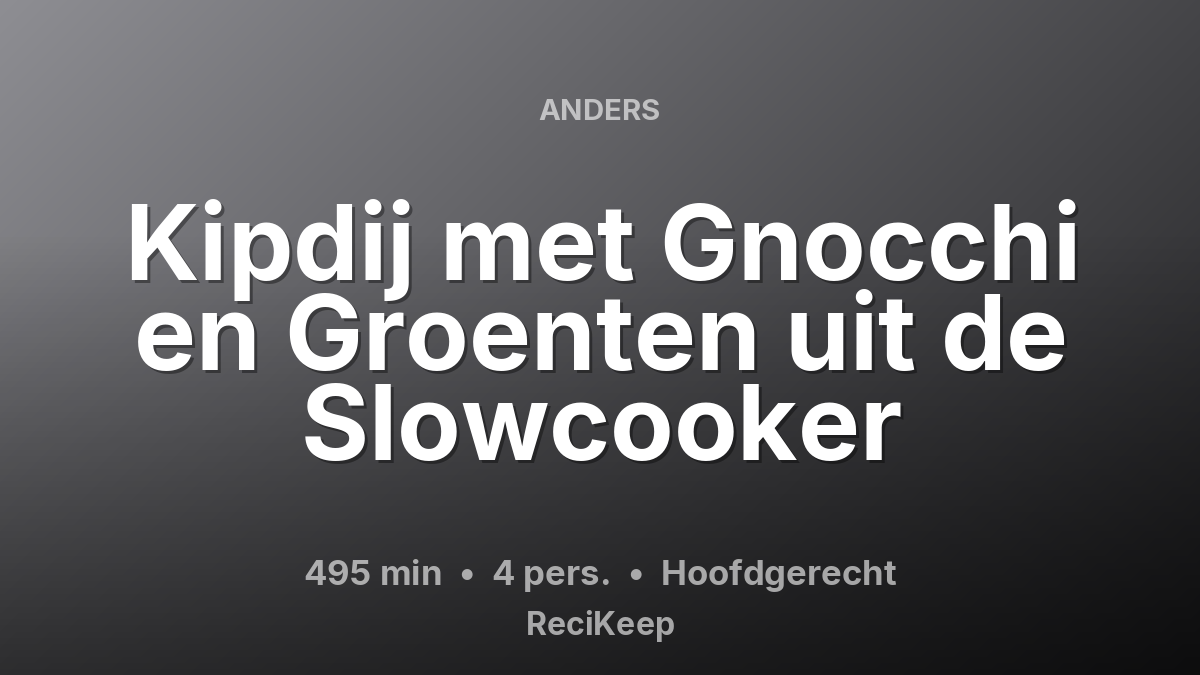 Receptkaart Kipdij met Gnocchi en Groenten uit de Slowcooker – Hoofdgerecht