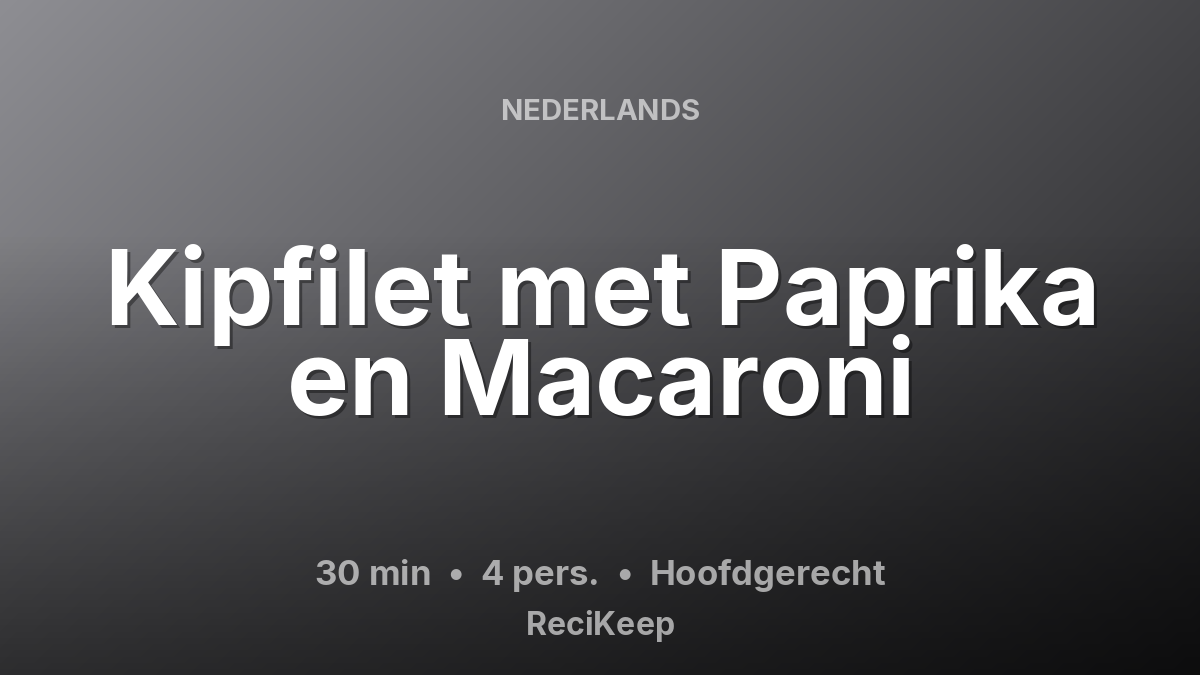 Receptkaart Kipfilet met Paprika en Macaroni – Hoofdgerecht