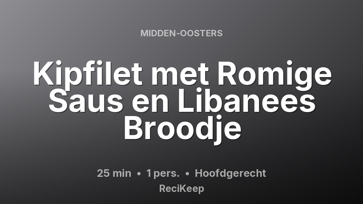 Receptkaart Kipfilet met Romige Saus en Libanees Broodje – Hoofdgerecht