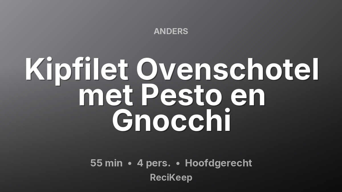 Receptkaart Kipfilet Ovenschotel met Pesto en Gnocchi – Hoofdgerecht