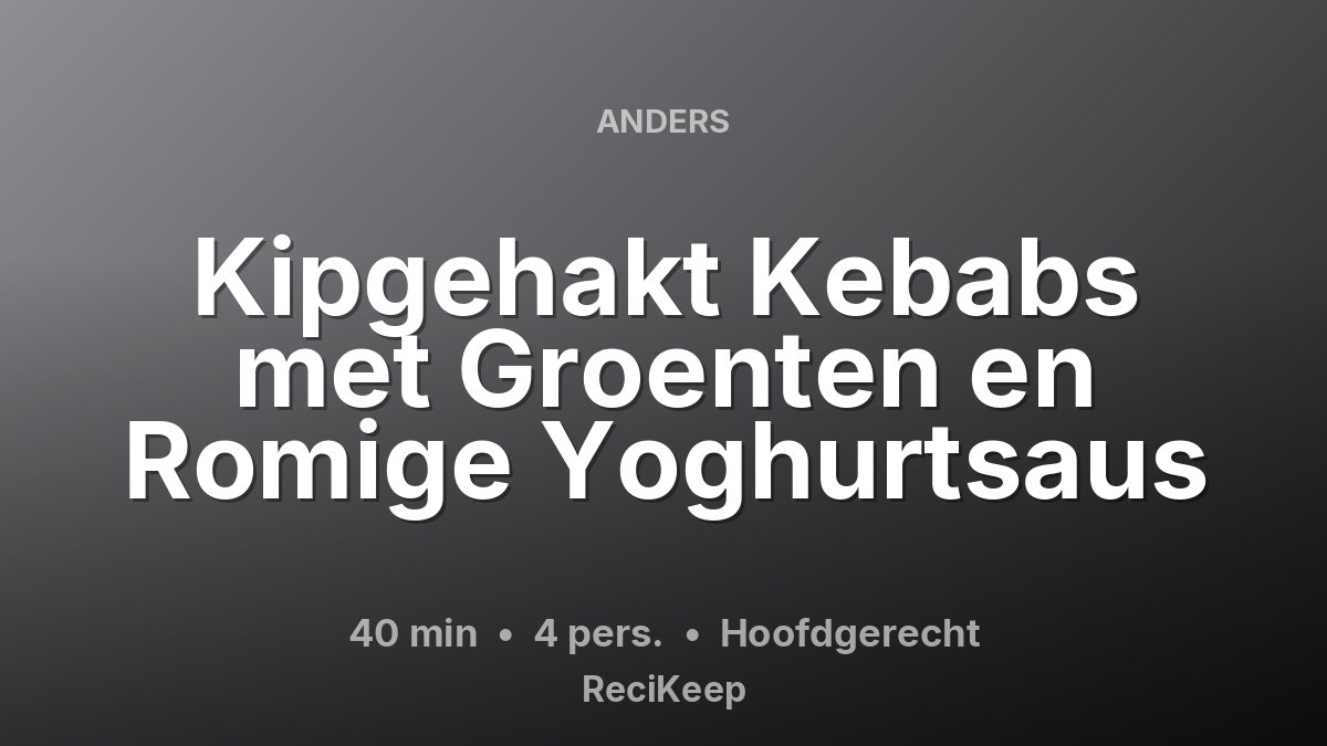 Receptkaart Kipgehakt Kebabs met Groenten en Romige Yoghurtsaus – Hoofdgerecht