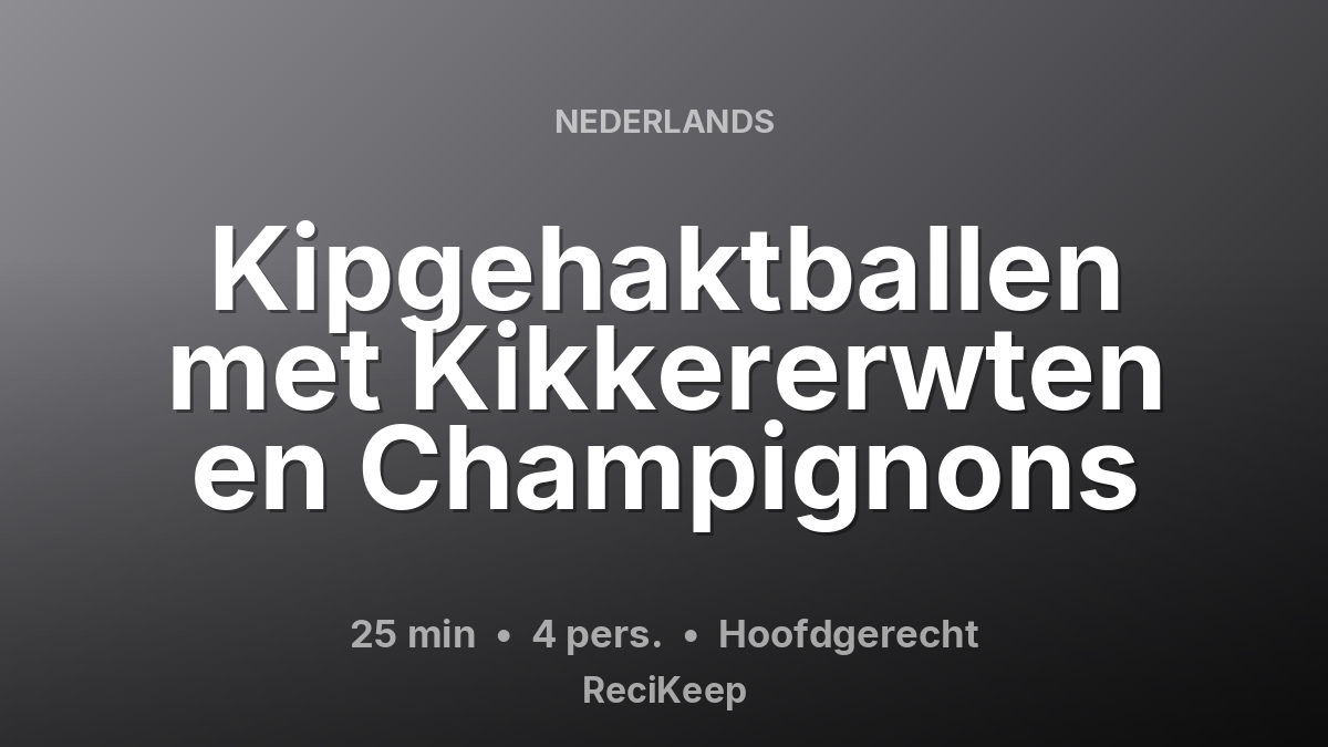 Receptkaart Kipgehaktballen met Kikkererwten en Champignons – Hoofdgerecht