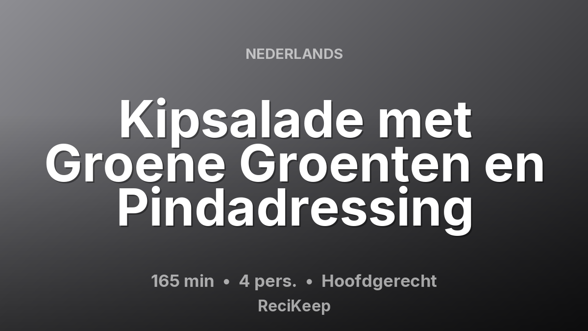 Receptkaart Kipsalade met Groene Groenten en Pindadressing – Hoofdgerecht