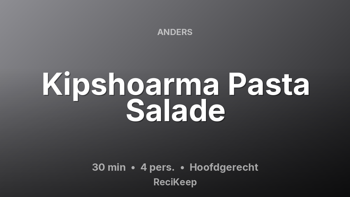 Receptkaart Kipshoarma Pasta Salade – Hoofdgerecht