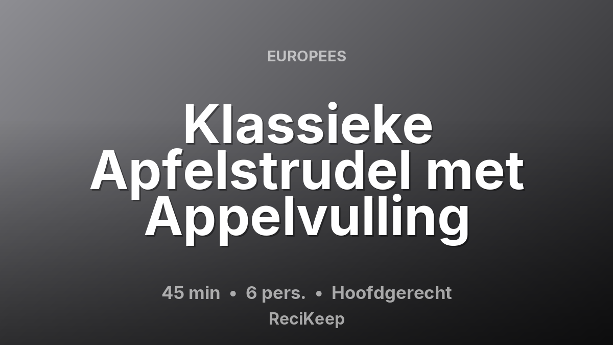 Receptkaart Klassieke Apfelstrudel met Appelvulling – Hoofdgerecht