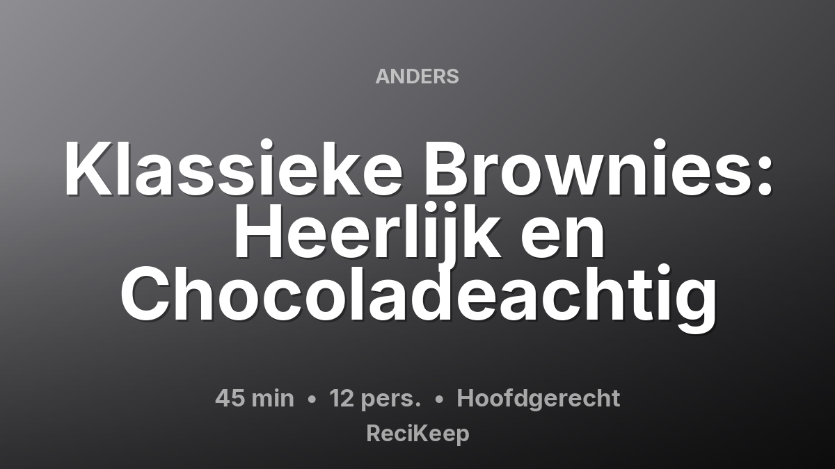 Receptkaart Klassieke Brownies: Heerlijk en Chocoladeachtig – Hoofdgerecht