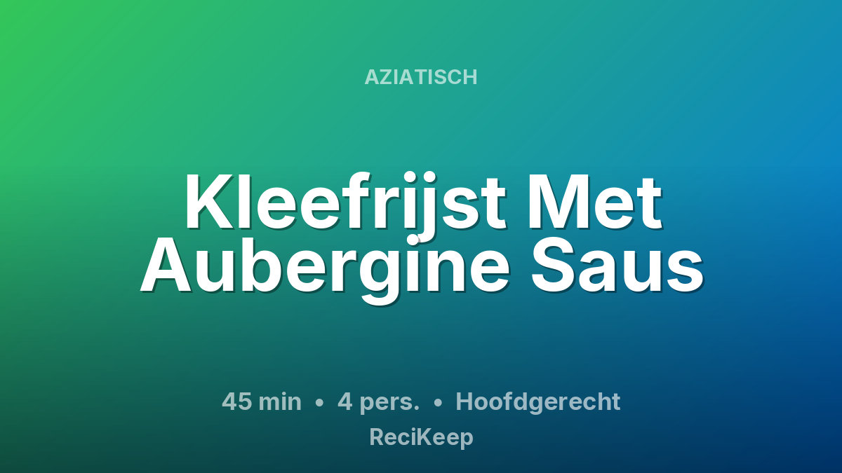 Receptkaart Kleefrijst Met Aubergine Saus – Hoofdgerecht
