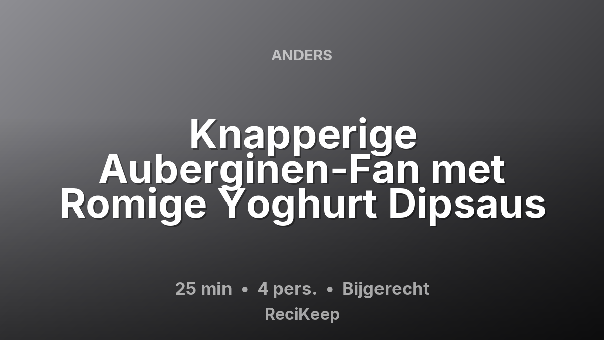 Receptkaart Knapperige Auberginen-Fan met Romige Yoghurt Dipsaus – Bijgerecht