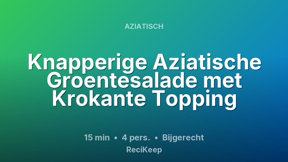Receptkaart Knapperige Aziatische Groentesalade met Krokante Topping – Bijgerecht