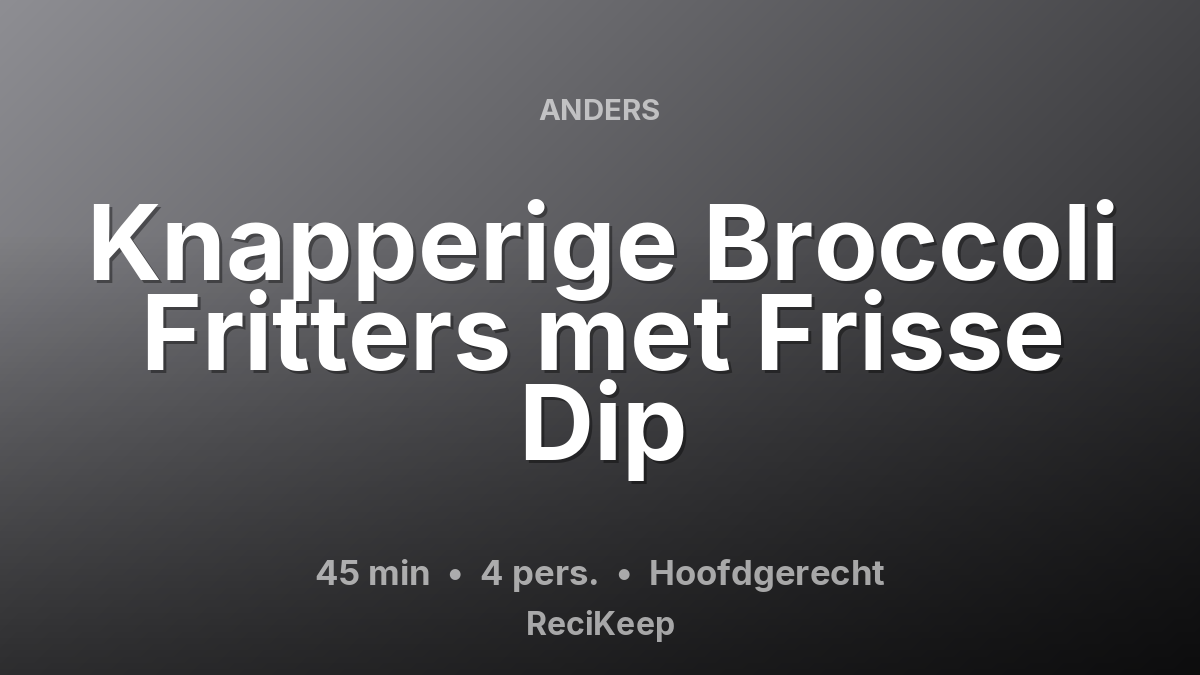 Receptkaart Knapperige Broccoli Fritters met Frisse Dip – Hoofdgerecht