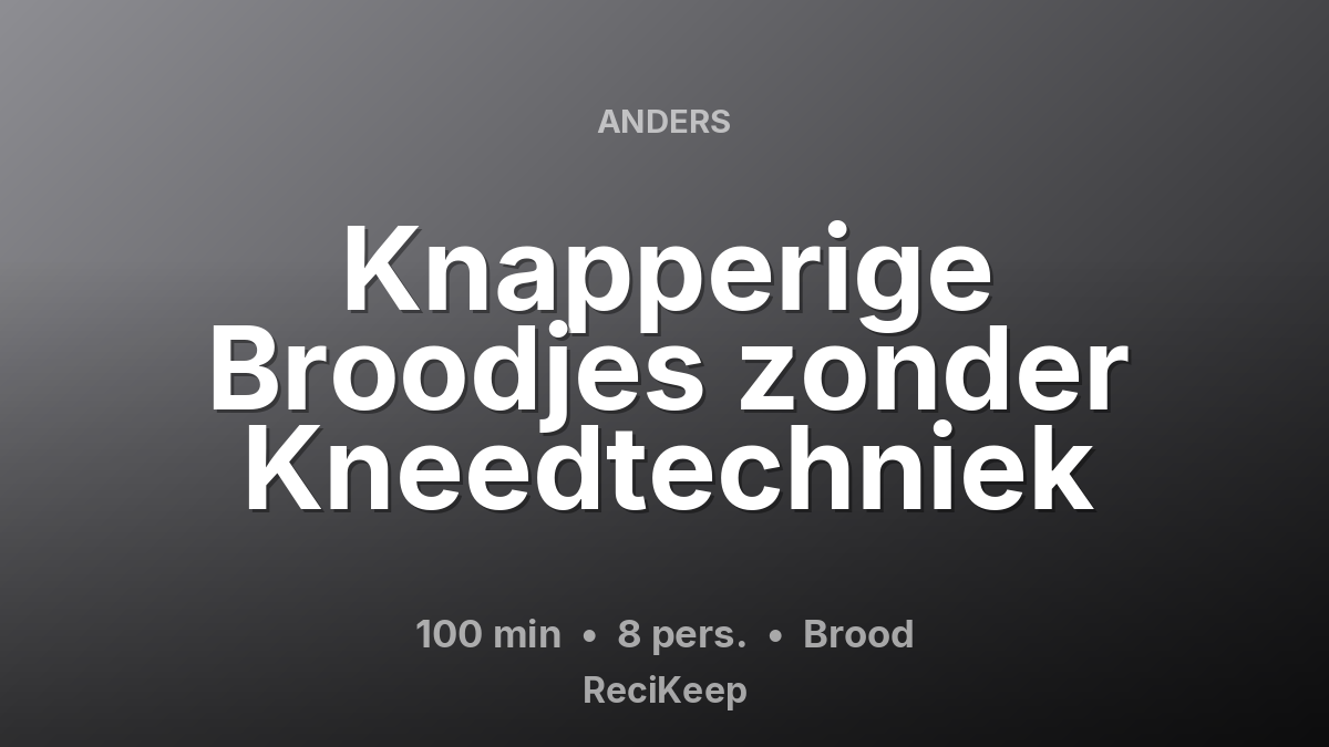 Receptkaart Knapperige Broodjes zonder Kneedtechniek – Brood