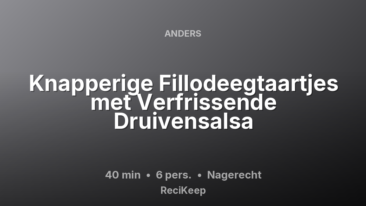 Receptkaart Knapperige Fillodeegtaartjes met Verfrissende Druivensalsa – Nagerecht