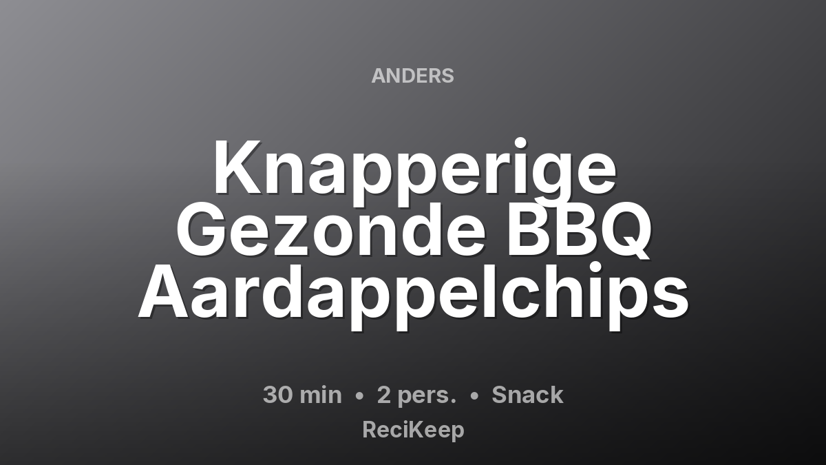 Receptkaart Knapperige Gezonde BBQ Aardappelchips – Snack