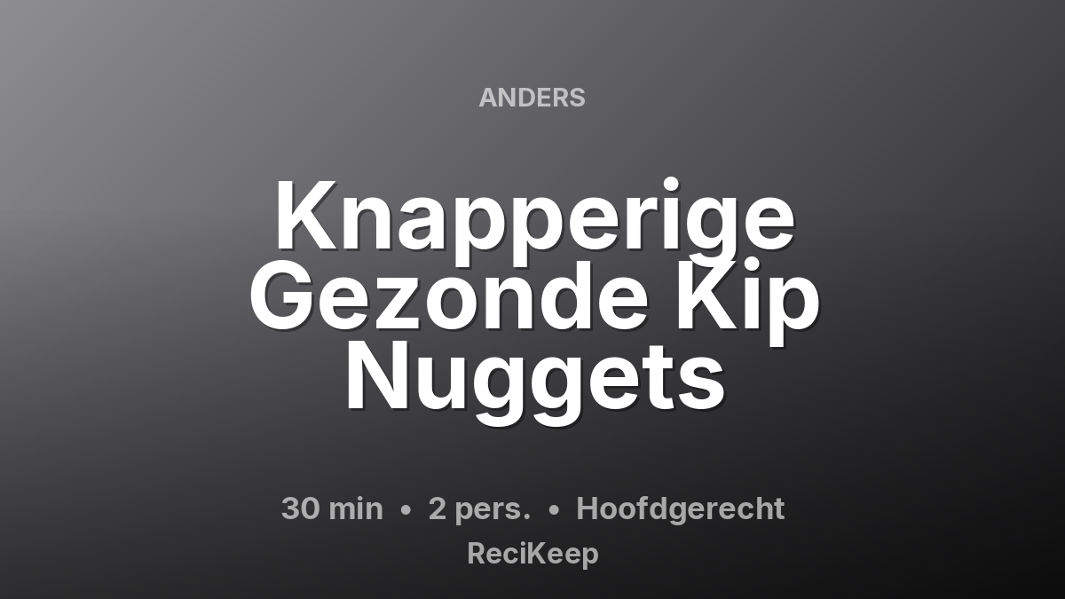 Receptkaart Knapperige Gezonde Kip Nuggets – Hoofdgerecht