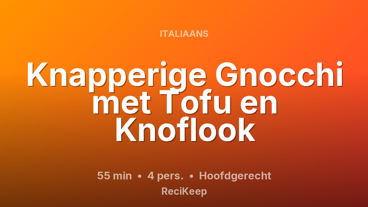 Receptkaart Knapperige Gnocchi met Tofu en Knoflook – Hoofdgerecht