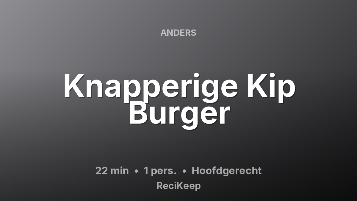 Receptkaart Knapperige Kip Burger – Hoofdgerecht