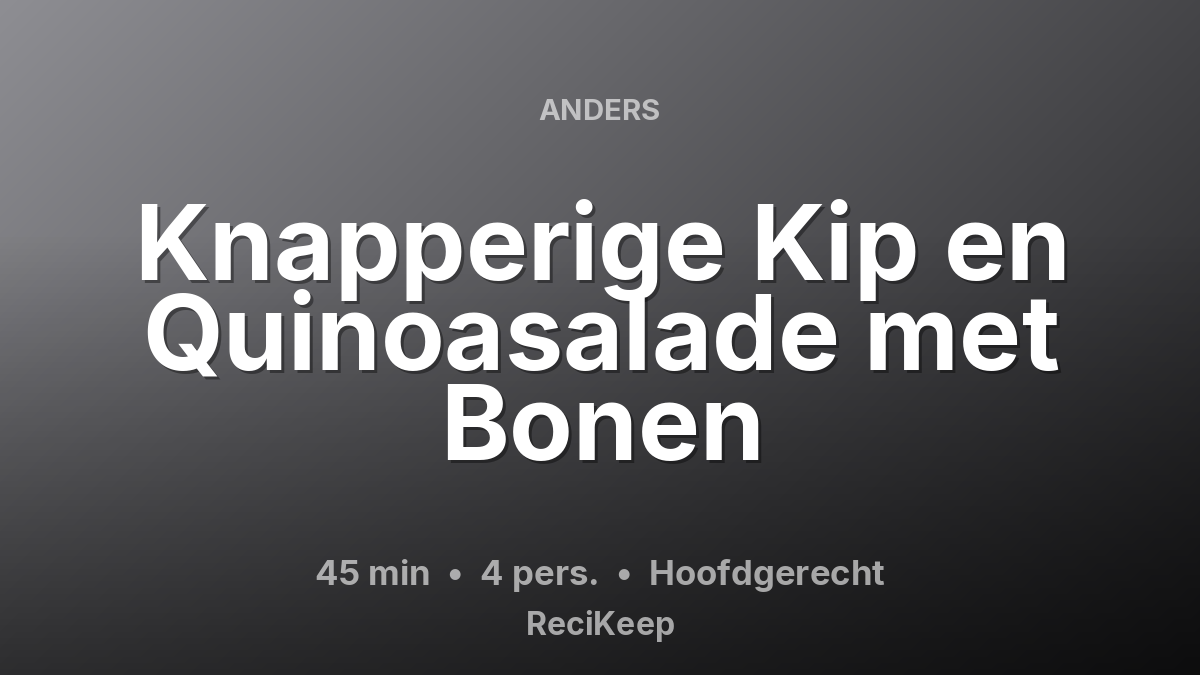 Receptkaart Knapperige Kip en Quinoasalade met Bonen – Hoofdgerecht