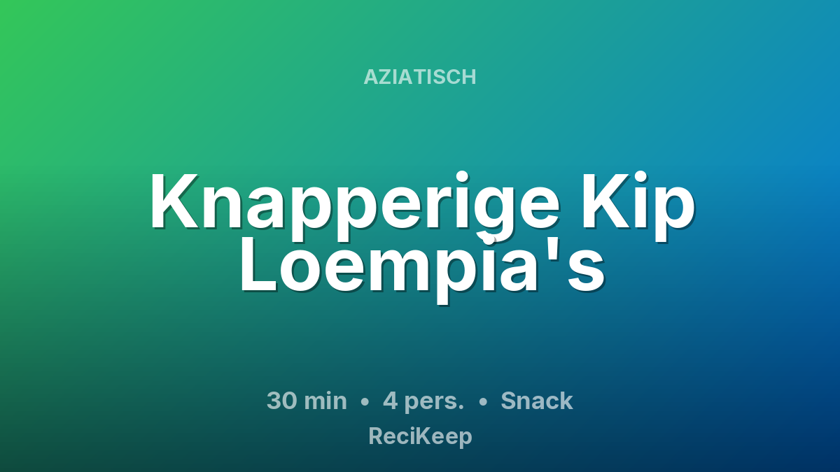 Receptkaart Knapperige Kip Loempia's – Snack