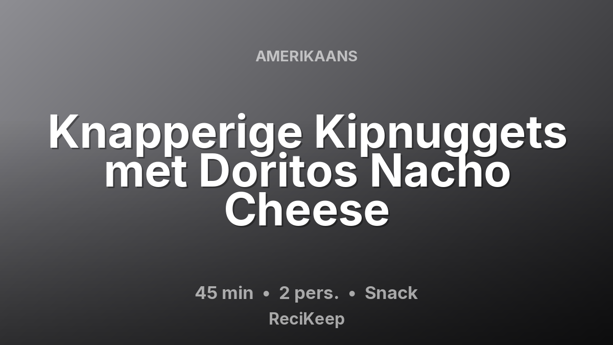 Receptkaart Knapperige Kipnuggets met Doritos Nacho Cheese – Snack