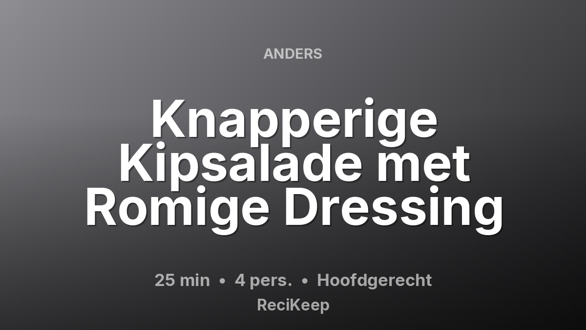 Receptkaart Knapperige Kipsalade met Romige Dressing – Hoofdgerecht