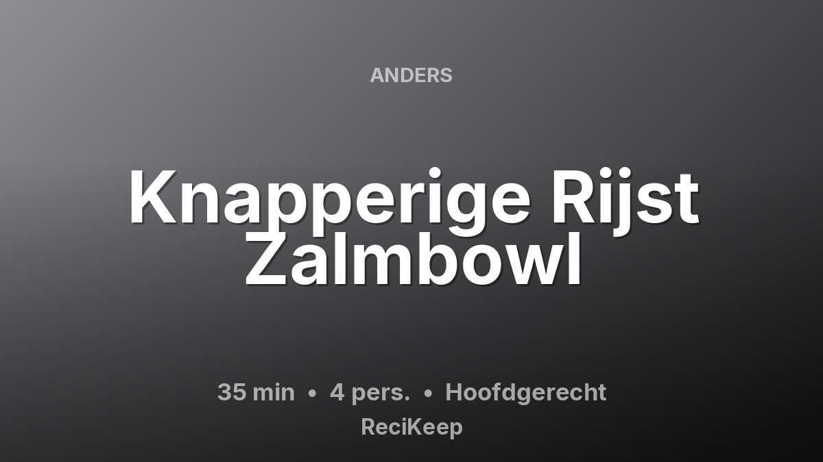 Receptkaart Knapperige Rijst Zalmbowl – Hoofdgerecht