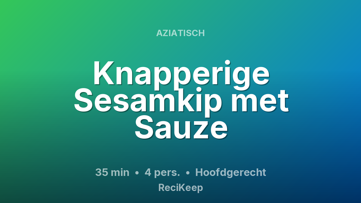 Receptkaart Knapperige Sesamkip met Sauze – Hoofdgerecht
