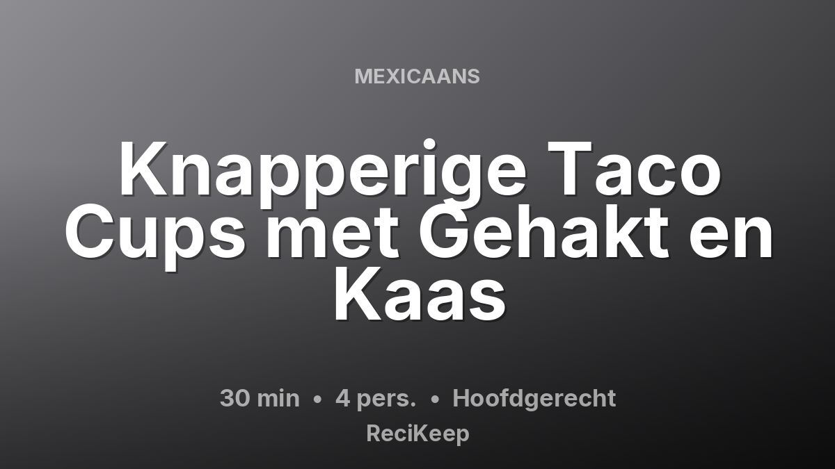 Receptkaart Knapperige Taco Cups met Gehakt en Kaas – Hoofdgerecht