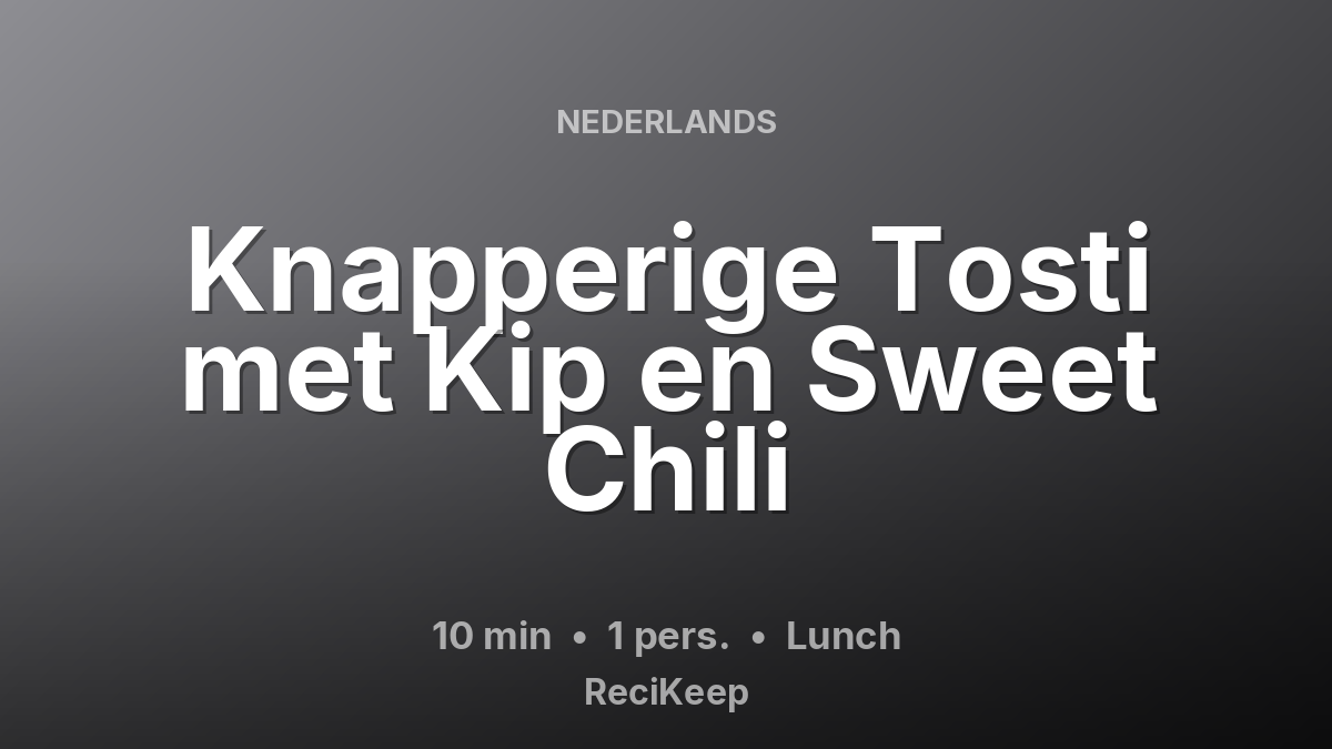Receptkaart Knapperige Tosti met Kip en Sweet Chili – Lunch