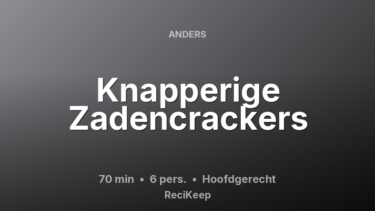 Receptkaart Knapperige Zadencrackers – Hoofdgerecht