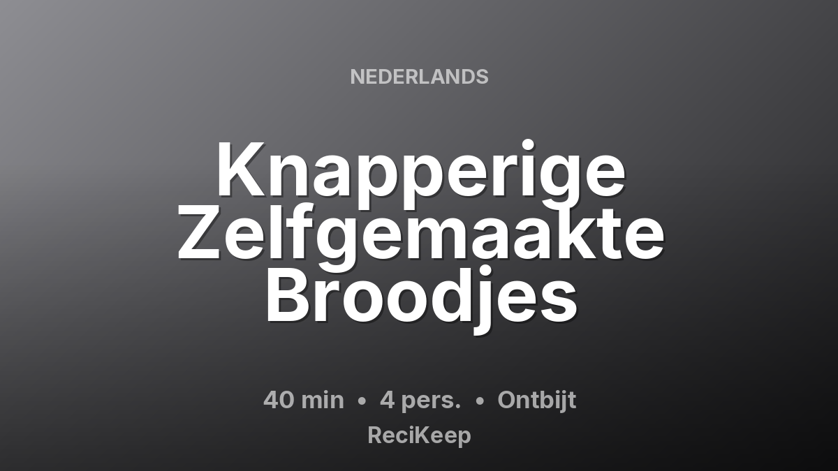 Receptkaart Knapperige Zelfgemaakte Broodjes – Ontbijt