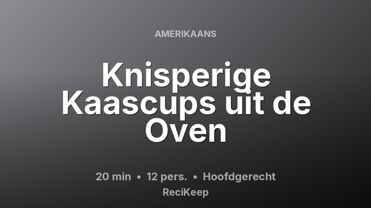 Receptkaart Knisperige Kaascups uit de Oven – Hoofdgerecht