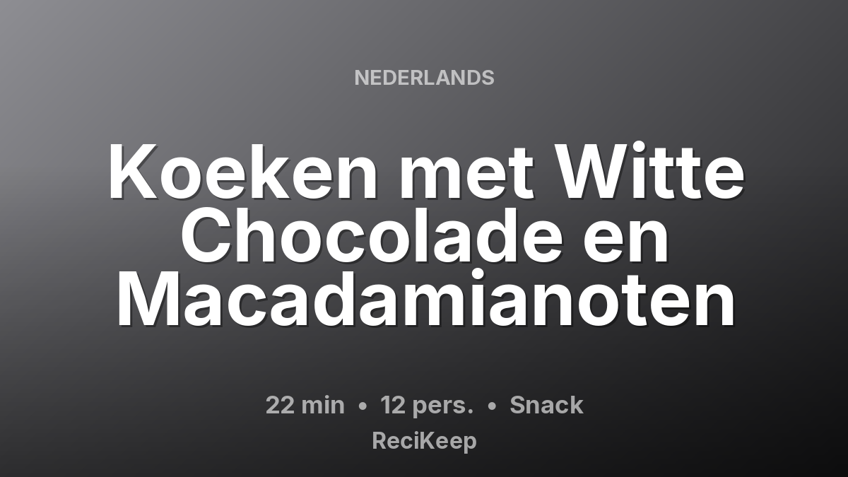 Receptkaart Koeken met Witte Chocolade en Macadamianoten – Snack