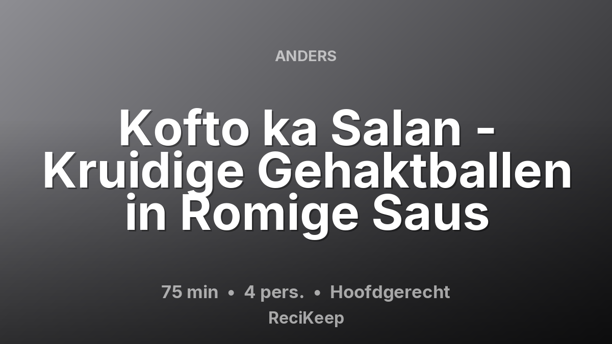 Receptkaart Kofto ka Salan - Kruidige Gehaktballen in Romige Saus – Hoofdgerecht