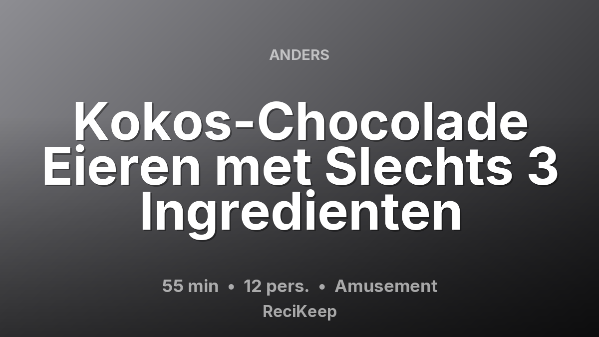 Receptkaart Kokos-Chocolade Eieren met Slechts 3 Ingredienten – Amusement