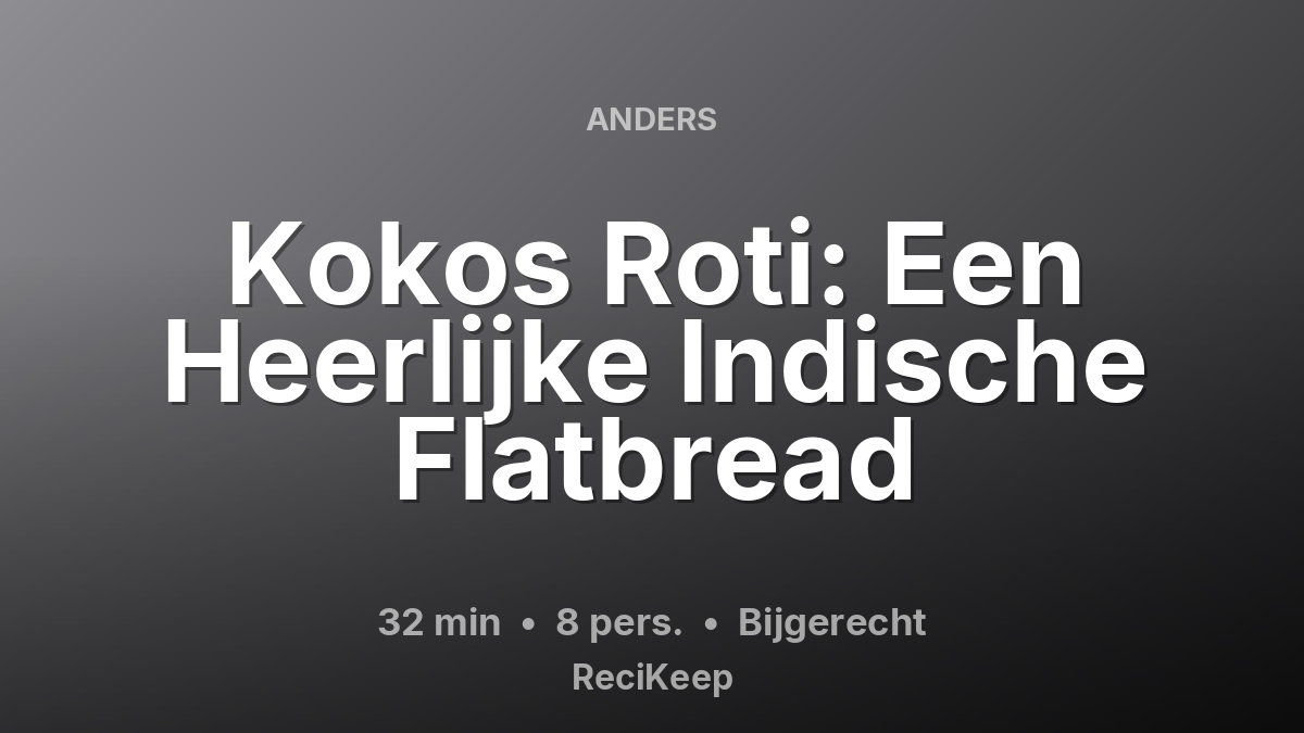 Receptkaart Kokos Roti: Een Heerlijke Indische Flatbread – Bijgerecht