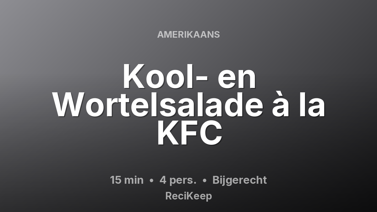 Receptkaart Kool- en Wortelsalade à la KFC – Bijgerecht