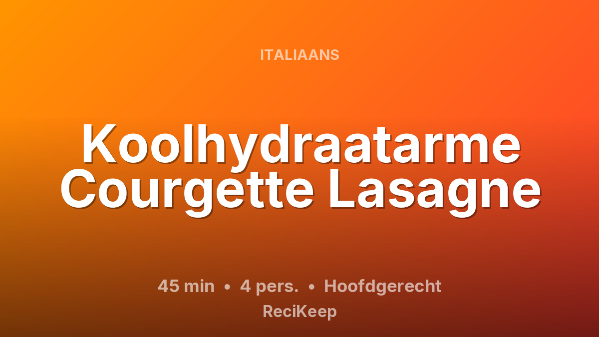 Receptkaart Koolhydraatarme Courgette Lasagne – Hoofdgerecht