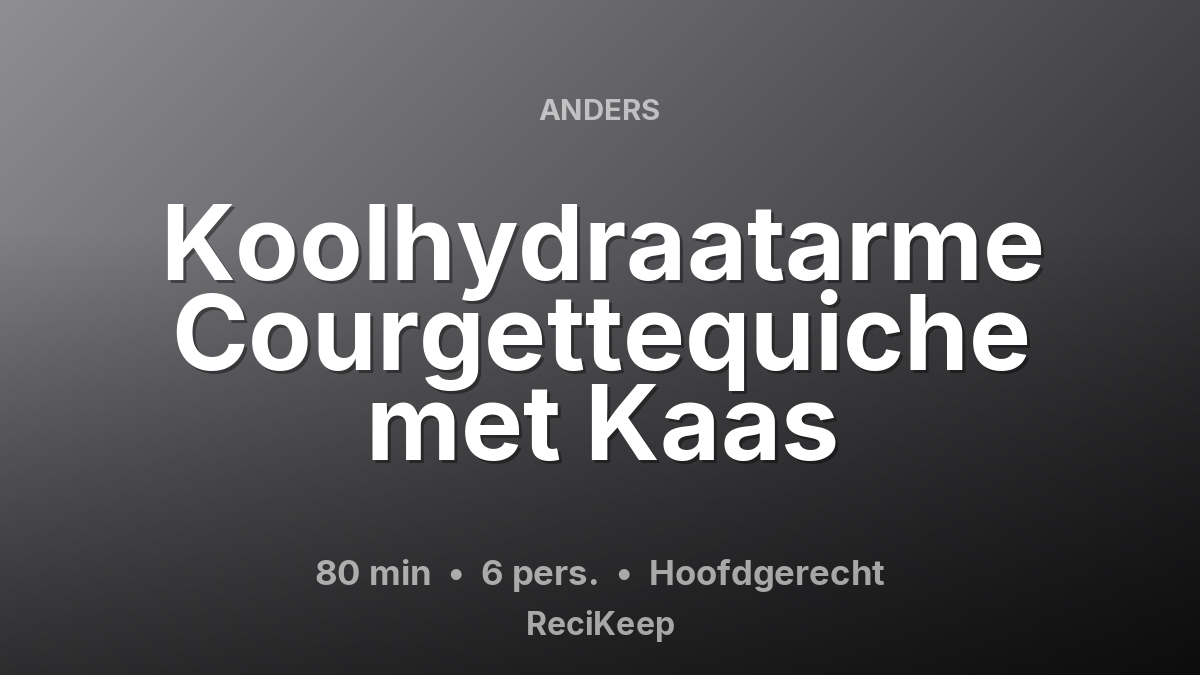 Receptkaart Koolhydraatarme Courgettequiche met Kaas – Hoofdgerecht