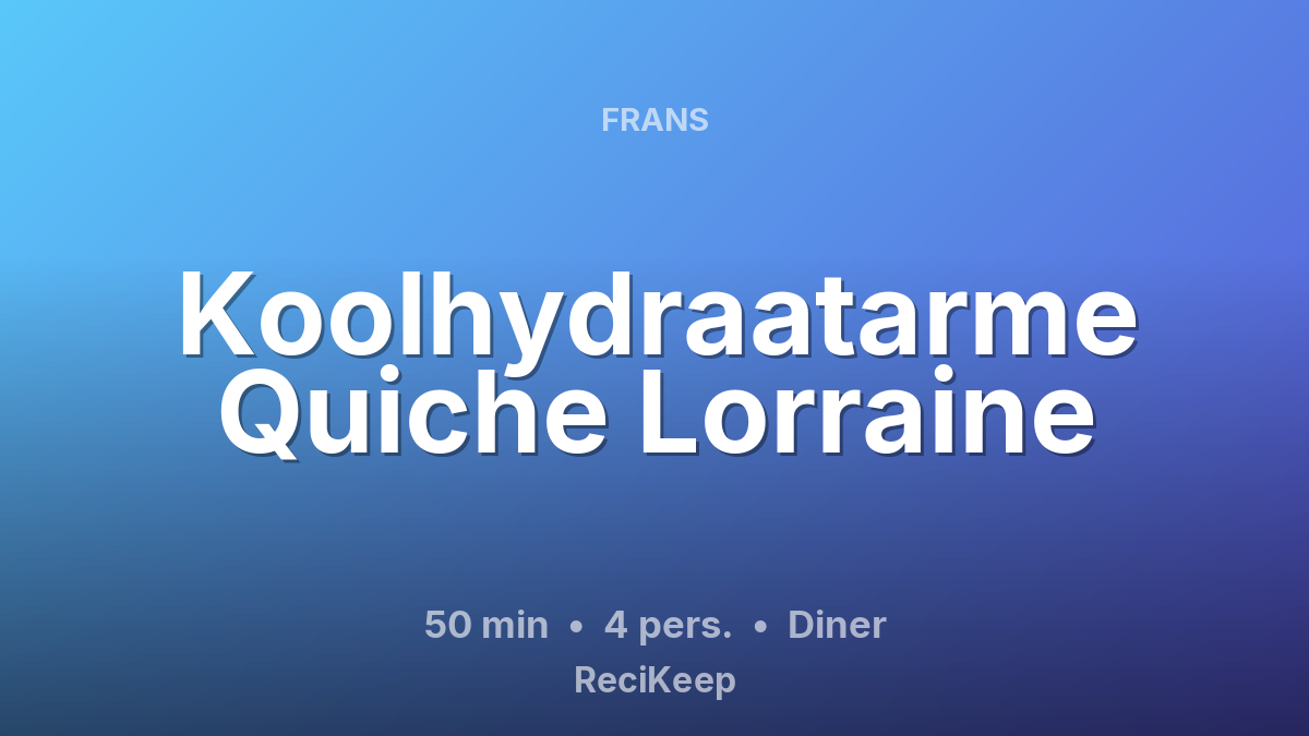 Receptkaart Koolhydraatarme Quiche Lorraine – Diner